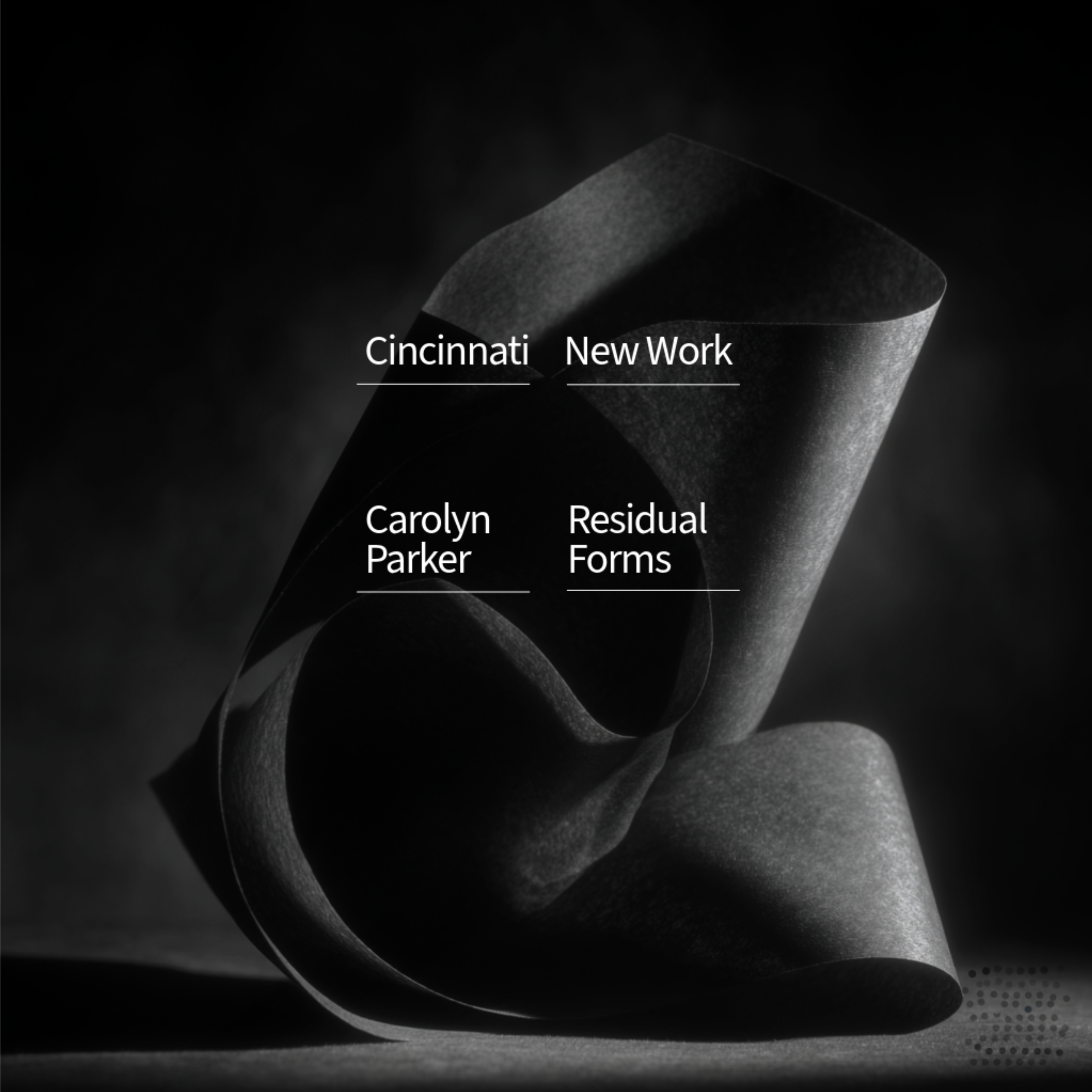 Cincinnati, New Work, Carolyn Parker, Residual Forms