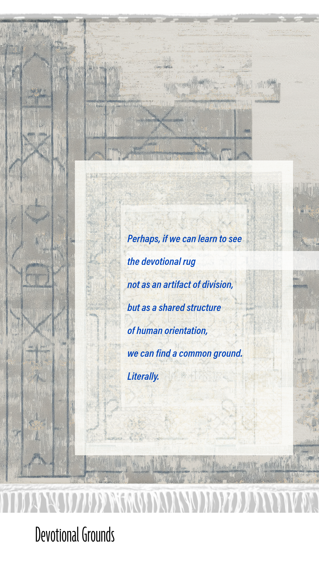 The Ground Beneath Us: Reimagining the Prayer Rug